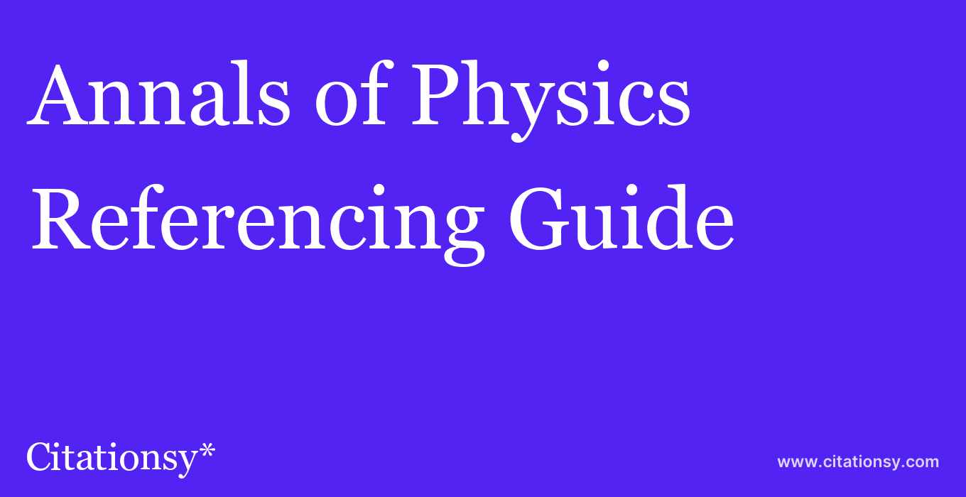 cite Annals of Physics  — Referencing Guide